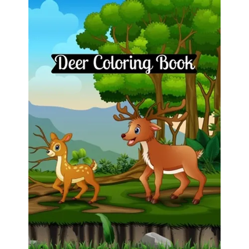 Deer Coloring Book: A Fun Coloring Gift Book for Deer Lovers & Adults Relaxation with Stress Relieving Deer Designs and Fun!