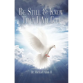 Be Still & Know That I Am God