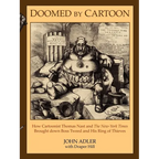 Doomed by Cartoon: How Cartoonist Thomas Nast and the New York Times Brought Down Boss Tweed and His Ring of Thieves
