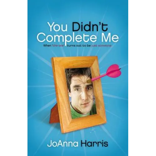 You Didn't Complete Me: When the One Turns Out to Be Just Someone