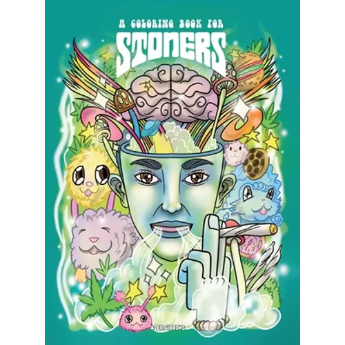 A Coloring Book For Stoners - Stress Relieving Psychedelic Art For Adults