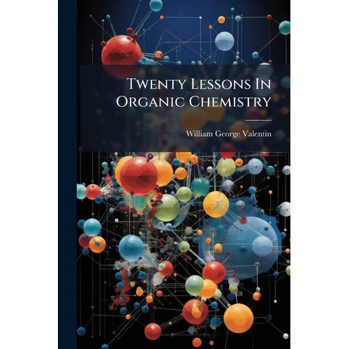 Twenty Lessons In Organic Chemistry