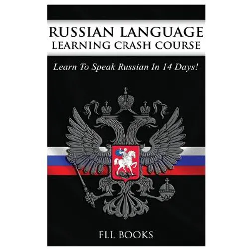 Russian Language Learning Crash Course: Learn to Speak Russian in 14 Days