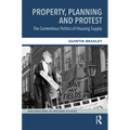 Property, Planning and Protest: The Contentious Politics of Housing Supply