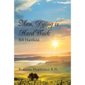 Man, Dying Is Hard Work Bill Hartfield