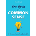 The Book of Common Sense: 50 Timeless Rules for a Better Life