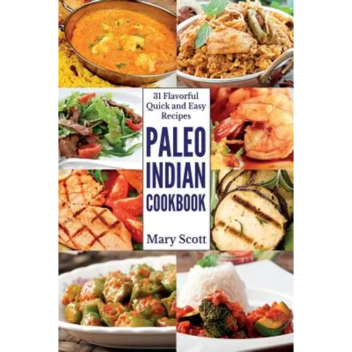 Paleo Indian Cookbook: 31 Flavorful Quick and Easy Recipes