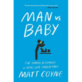 Man vs. Baby: The Chaos and Comedy of Real-Life Parenting