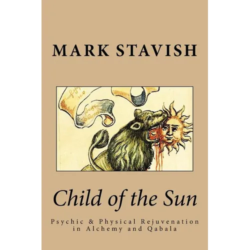 Child of the Sun: Psychic & Physical Rejuvenation in Alchemy and Qabala