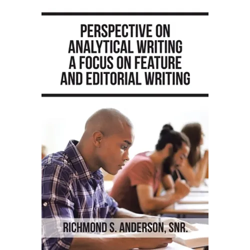 Perspective on Analytical Writing a Focus on Feature and Editorial Writing