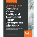 Complete Virtual Reality and Augmented Reality Development with Unity: Leverage the power of Unity and become a pro at creating mixed reality applicat