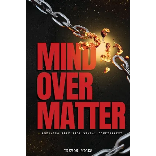 Mind Over Matter: Breaking Free From Mental Confinement