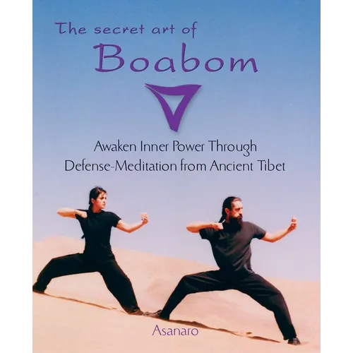 The Secret Art of Boabom: Awaken Inner Power Through Defense-Meditation from Ancient TibetMeditation from Ancient Tibet
