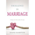 Excellence in Marriage: Getting to the Heart of Your Marriage