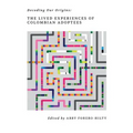 Decoding Our Origins: The Lived Experiences of Colombian Adoptees