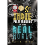 Indie Filmmaking in the Real World - Paperback