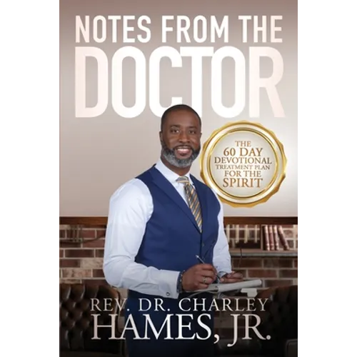 Notes From The Doctor: The 60 Day Devotional Treatment Plan For The Spirit