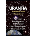 URANTIA- A Millennium III Revelation: Astrology-Re-incarnation- Afterlife-