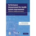 Performance Measurement for Health System Improvement: Experiences, Challenges and Prospects