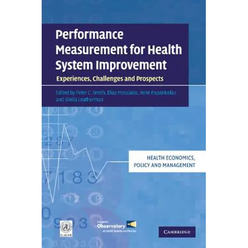Performance Measurement for Health System Improvement: Experiences, Challenges and Prospects