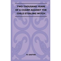 Two Thousand Years of a Charm Against the Child Stealing Witch (Folklore History Series)
