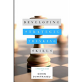 Developing Strategic Thinking Skills: A Practical Guide