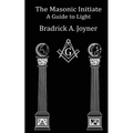 The Masonic Initiate: A Guide to Light