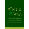 Winning Ways: The Funeral Profession's Guide to Human Relations