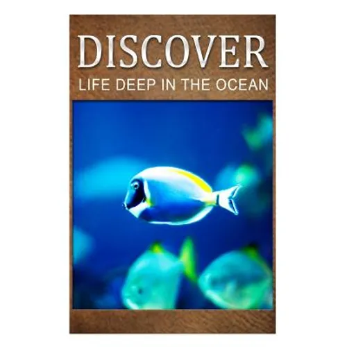 Life Deep In Ocean - Discover: Early reader's wildlife photography book