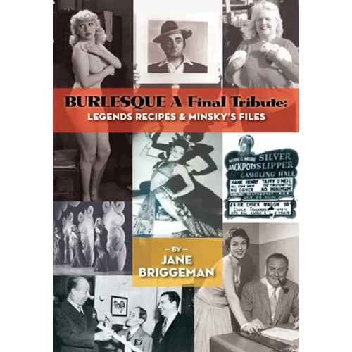 BURLESQUE A Final Tribute: Legends Recipes & Minsky's Files