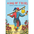 A Bag of Tricks: Short Stories and Poems