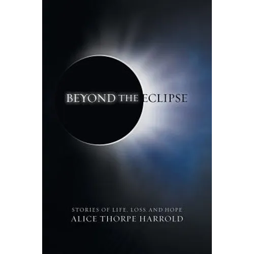 Beyond the Eclipse: Stories of Life, Loss, and Hope