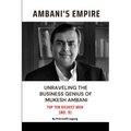 Ambani Empire: Unraveling the Business Genius of Mukesh Ambani