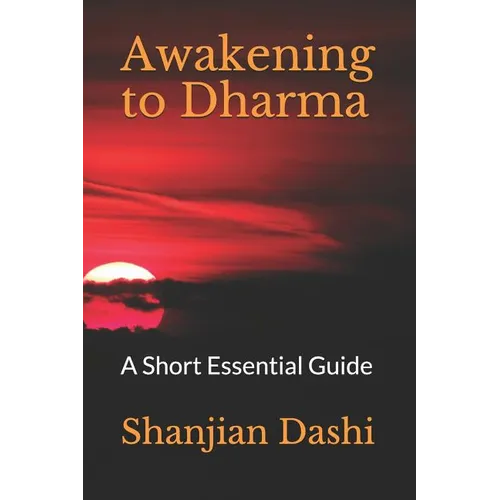 Awakening to Dharma: A Short Essential Guide