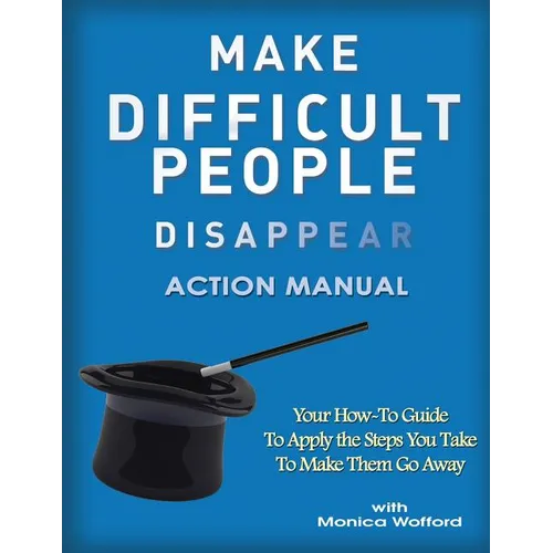 Make Difficult People Disappear Action Manual Workbook