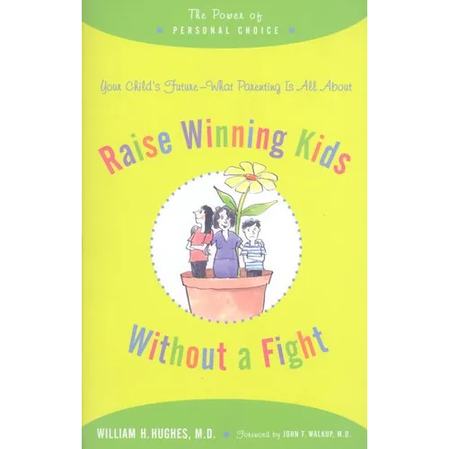 Raise Winning Kids Without a Fight: The Power of Personal Choice