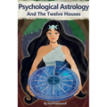 Psychological Astrology And The Twelve Houses