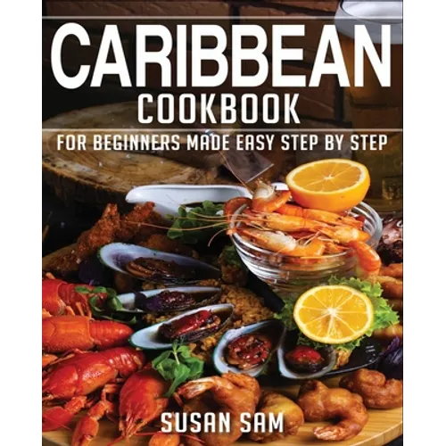 Caribbean Cookbook: Book1, for Beginners Made Easy Step by Step