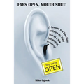 Ears Open, Mouth Shut: 15 Lessons You Don't Have to Learn as a New Entrepreneur, So Listen Up