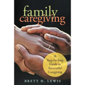 Family Caregiving: A Step-by-Step Guide to Successful Caregiving