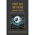 Spooky Tales for Italian Language Learners: Bilingual Halloween Stories in Italian and English