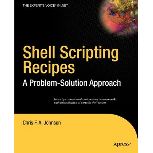 Shell Scripting Recipes: A Problem-Solution Approach
