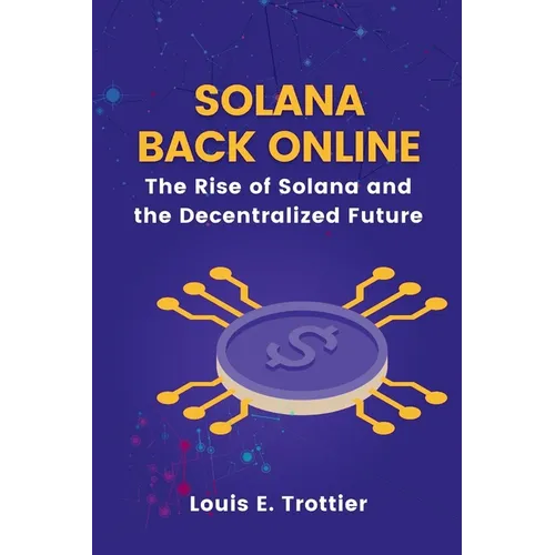Solana Back Online: The Rise of Solana and the Decentralized Future