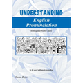 Understanding English Pronunciation - Student Book: An intergrated practice course
