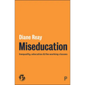 Miseducation: Inequality, Education and the Working Classes