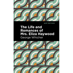 The Life and Romances of Mrs. Eliza Haywood