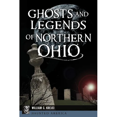Ghosts and Legends of Northern Ohio