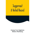 Juggernaut: A Veiled Record