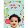 Weaning Sense: A Baby-Led Feeding Guide from 4 Months Onwards