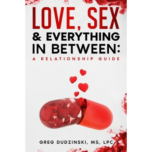 A Relationship Guide: Love, Sex & Everything In Between